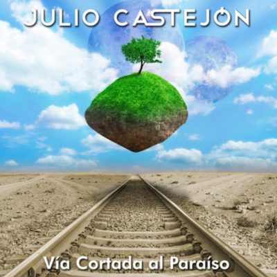 JULIO CASTEJON – Vía Cortada al Paraíso